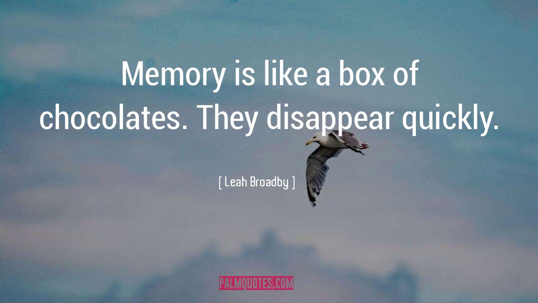 Box Of Chocolates quotes by Leah Broadby