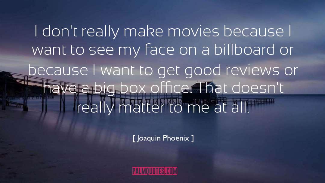 Box Office quotes by Joaquin Phoenix