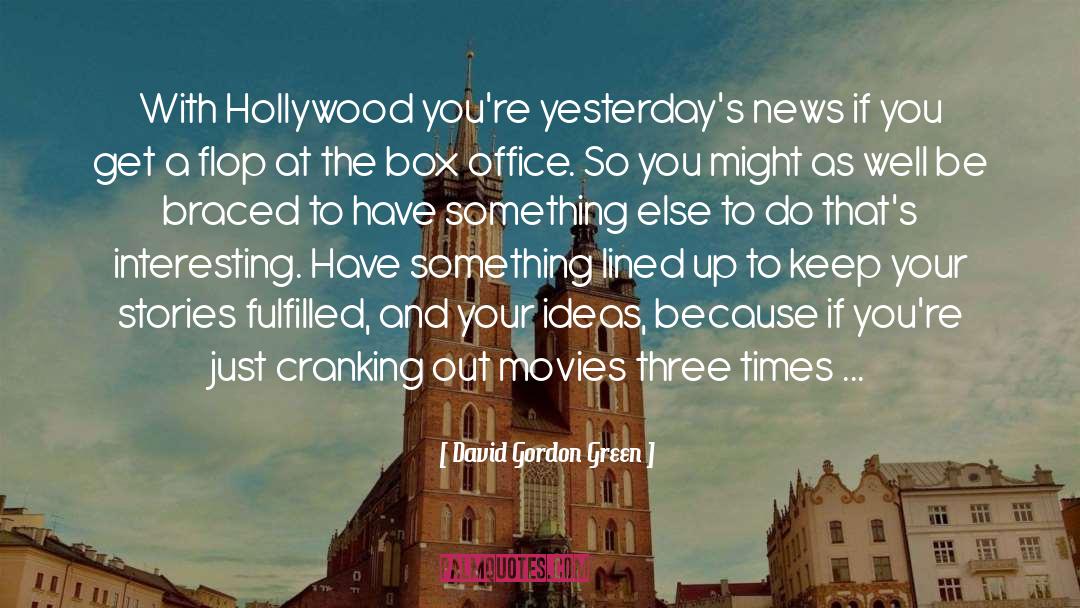Box Office quotes by David Gordon Green