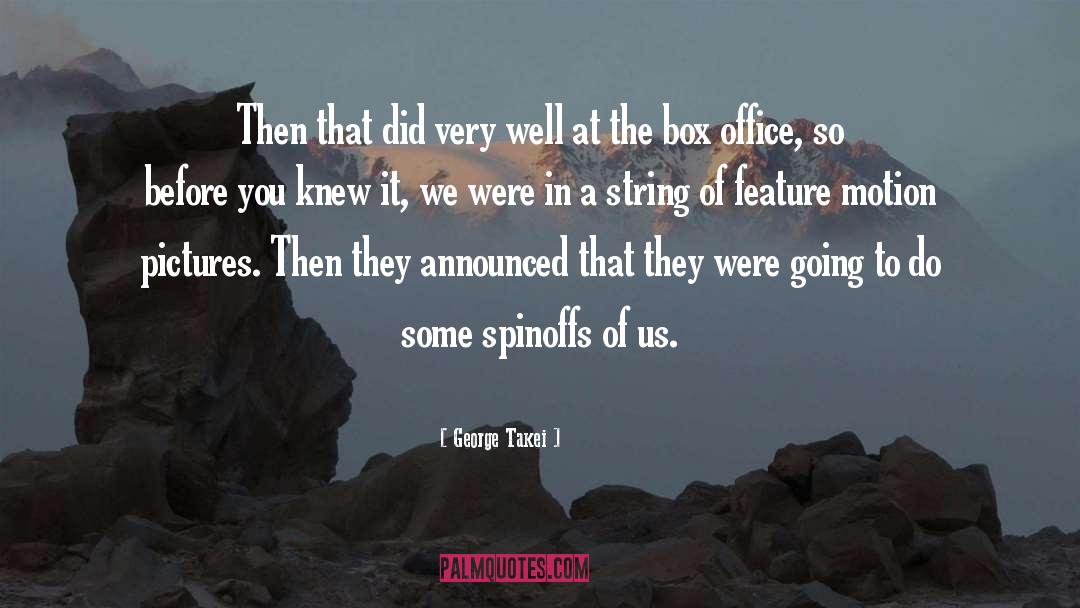 Box Office quotes by George Takei