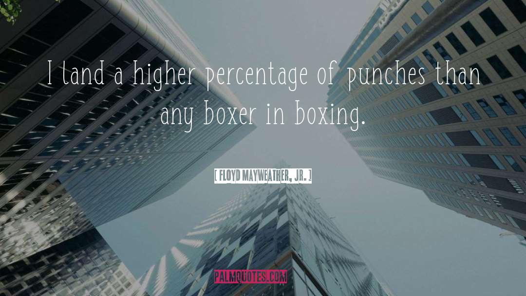 Boxer quotes by Floyd Mayweather, Jr.