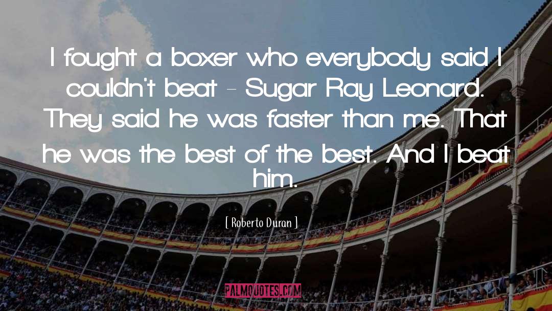 Boxer quotes by Roberto Duran