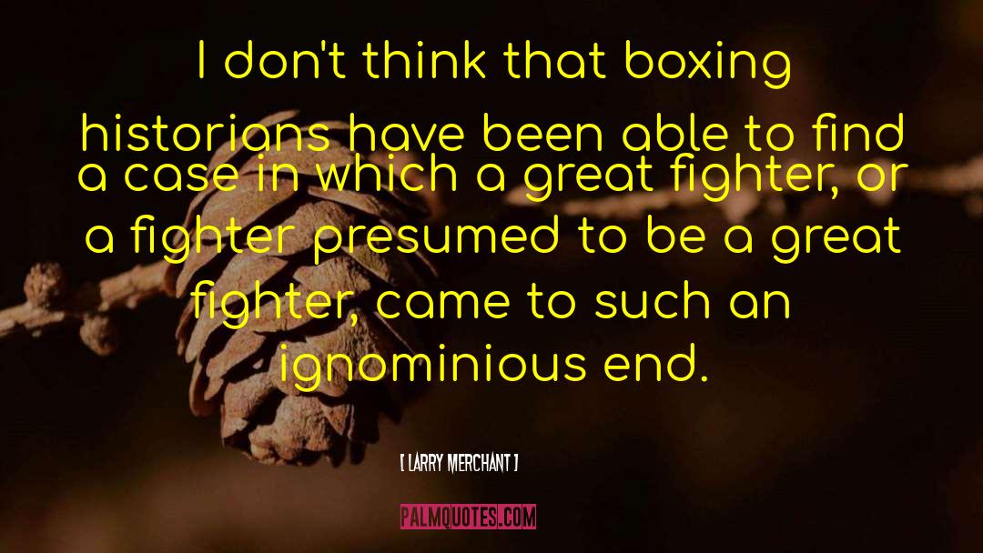 Boxing Champions quotes by Larry Merchant