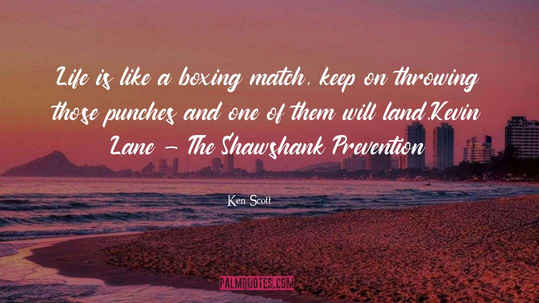Boxing Matches quotes by Ken Scott