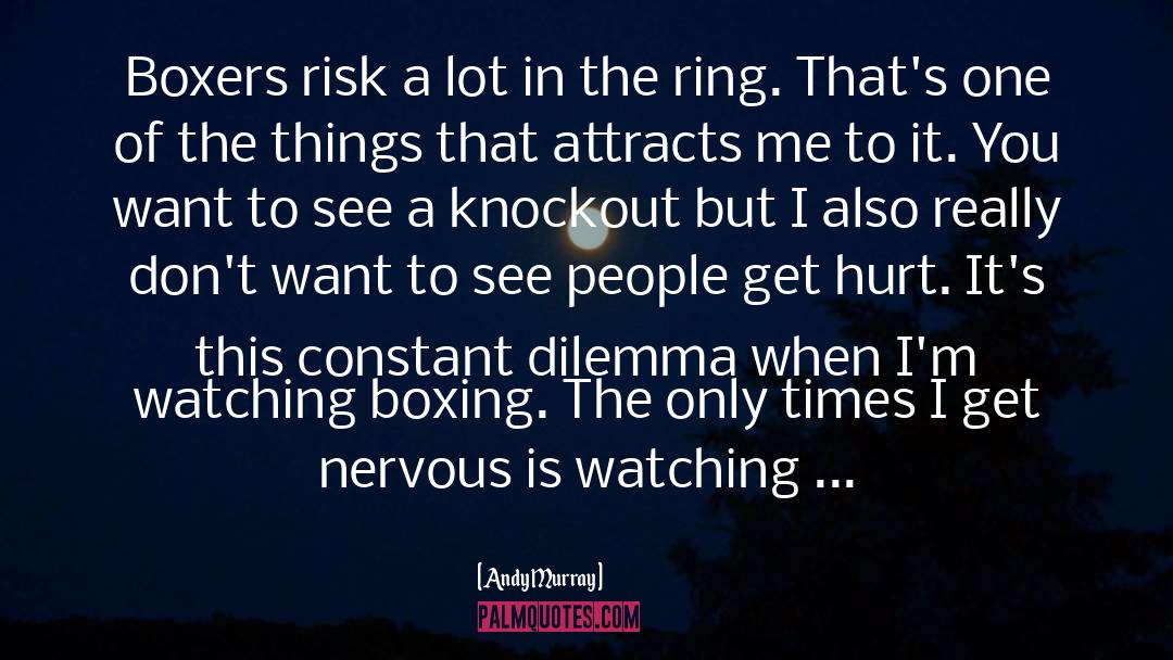 Boxing Matches quotes by Andy Murray