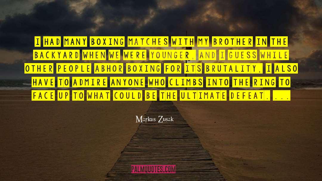 Boxing Matches quotes by Markus Zusak