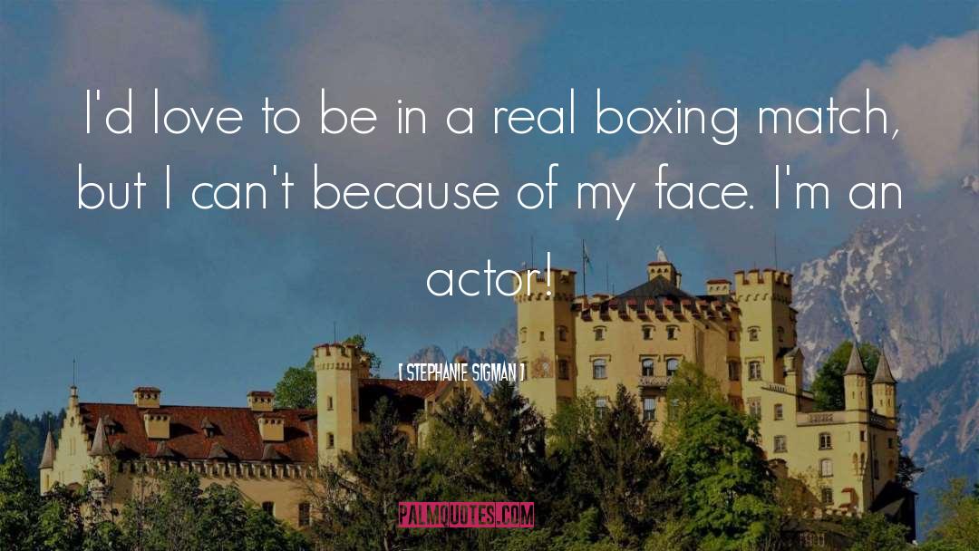 Boxing Matches quotes by Stephanie Sigman