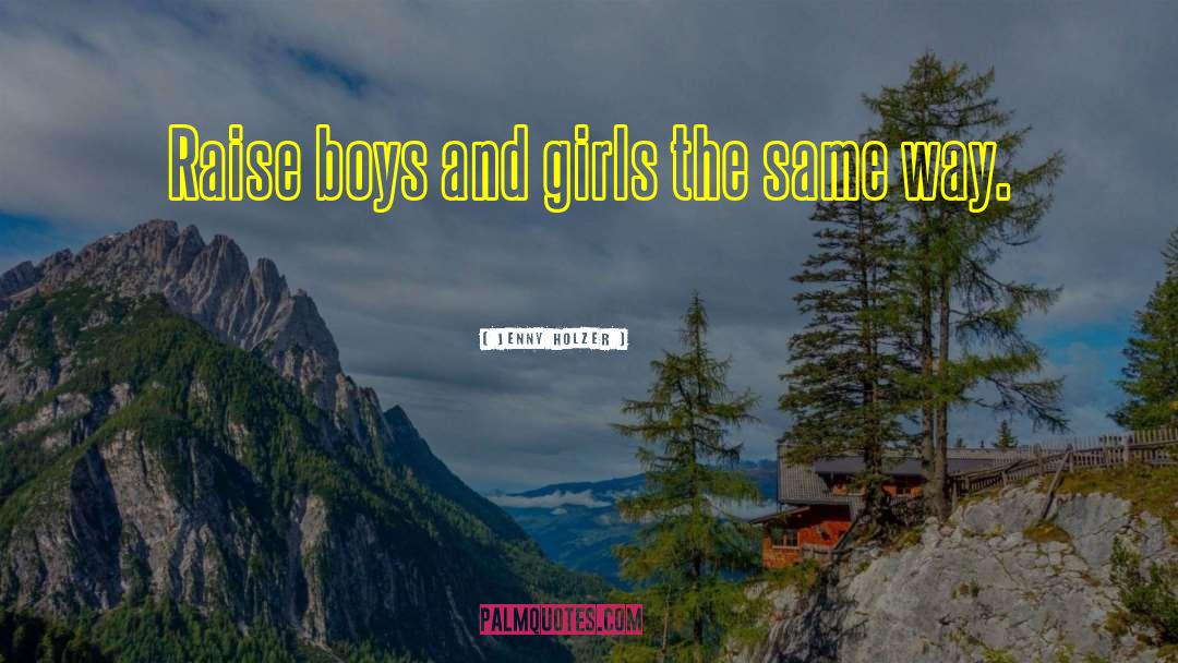 Boy And Girl quotes by Jenny Holzer