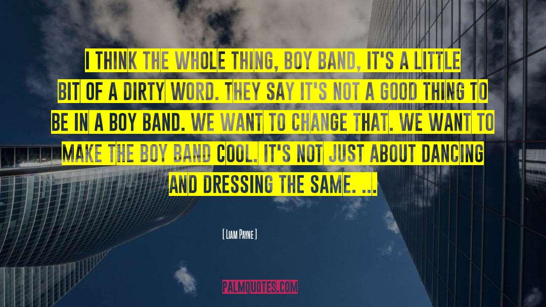 Boy Band quotes by Liam Payne