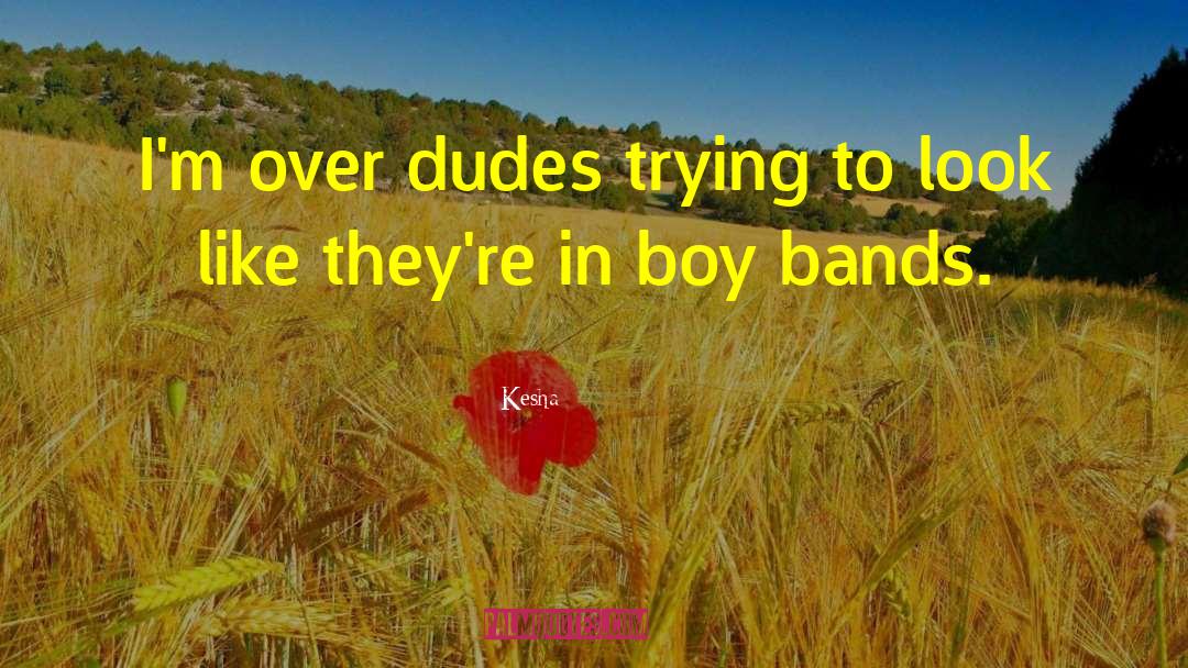 Boy Bands quotes by Kesha