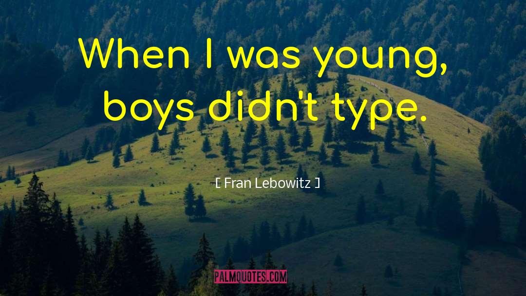 Boy Boys quotes by Fran Lebowitz
