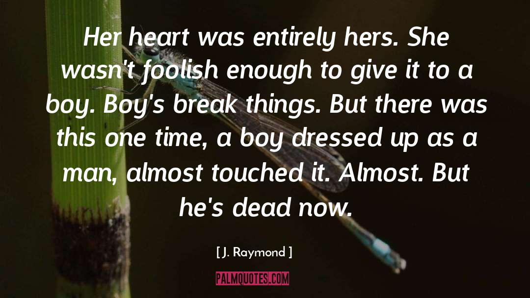 Boy Boys quotes by J. Raymond