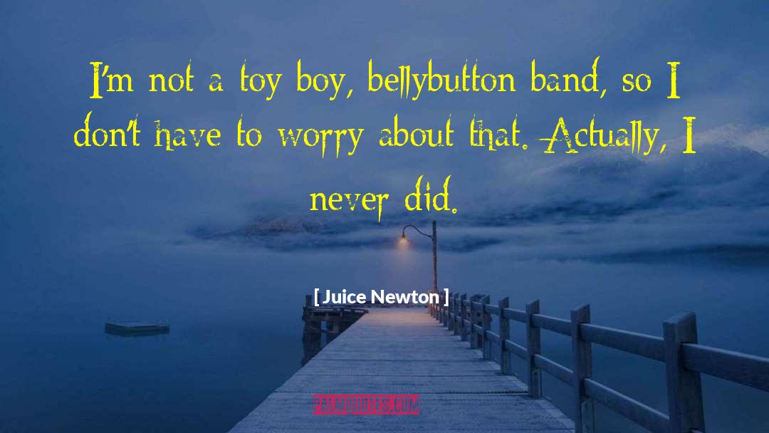 Boy Boys quotes by Juice Newton