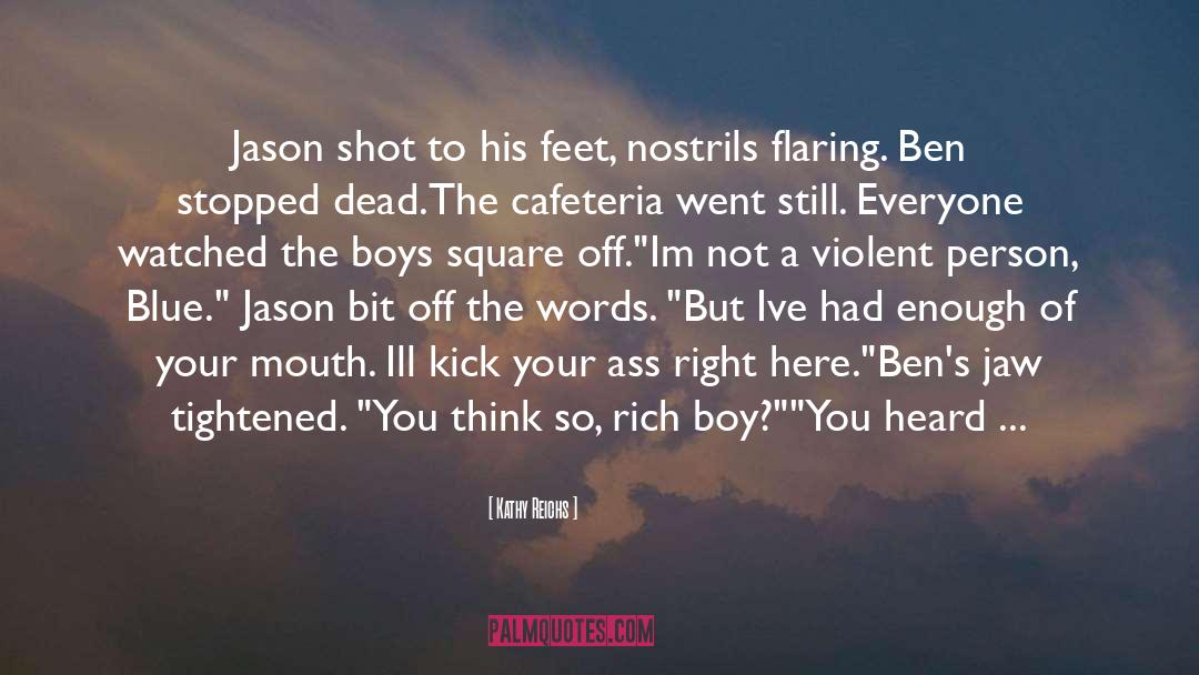 Boy From The Streets quotes by Kathy Reichs
