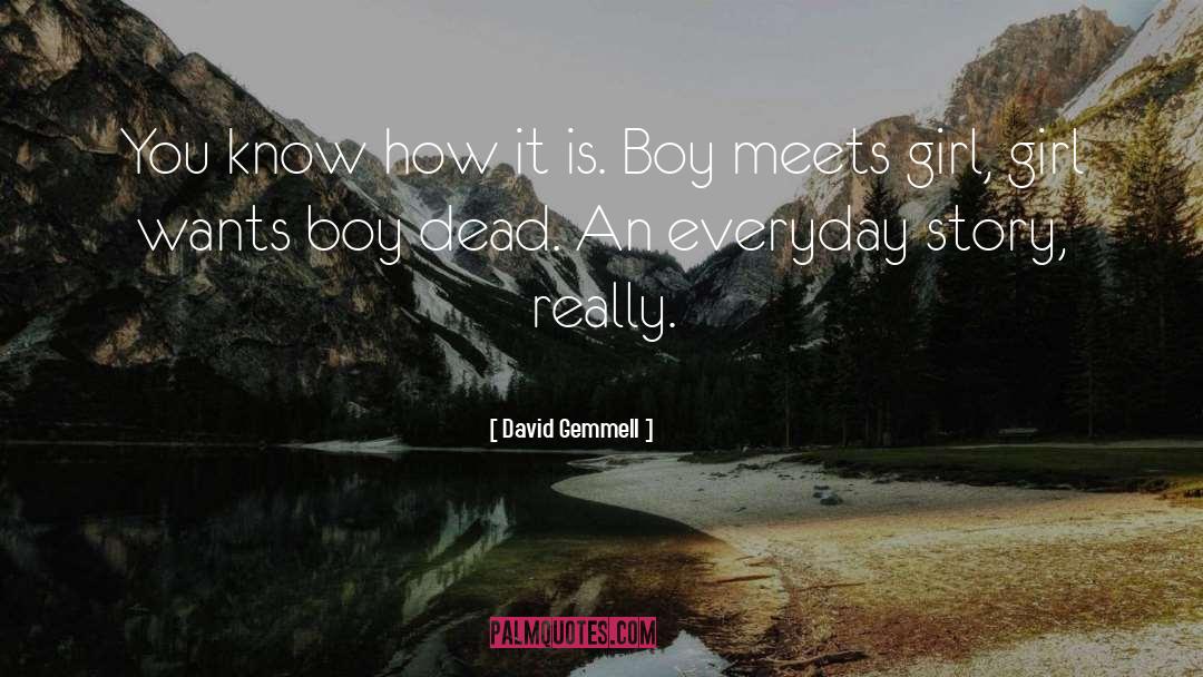 Boy Meets Girl quotes by David Gemmell