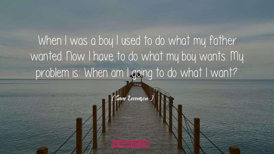 Boy quotes by Sam Levenson