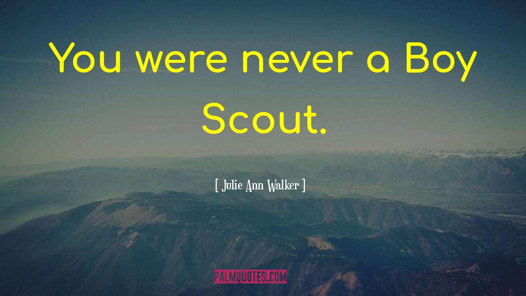 Boy Scout quotes by Julie Ann Walker
