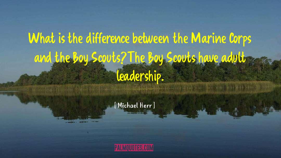 Boy Scouts quotes by Michael Herr