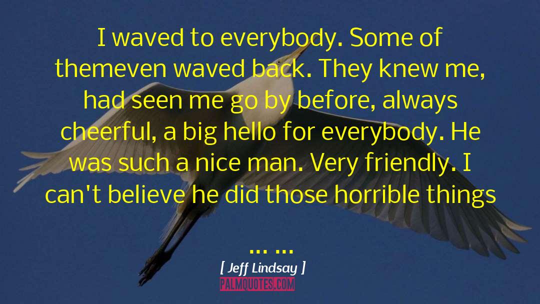 Boy To Man quotes by Jeff Lindsay