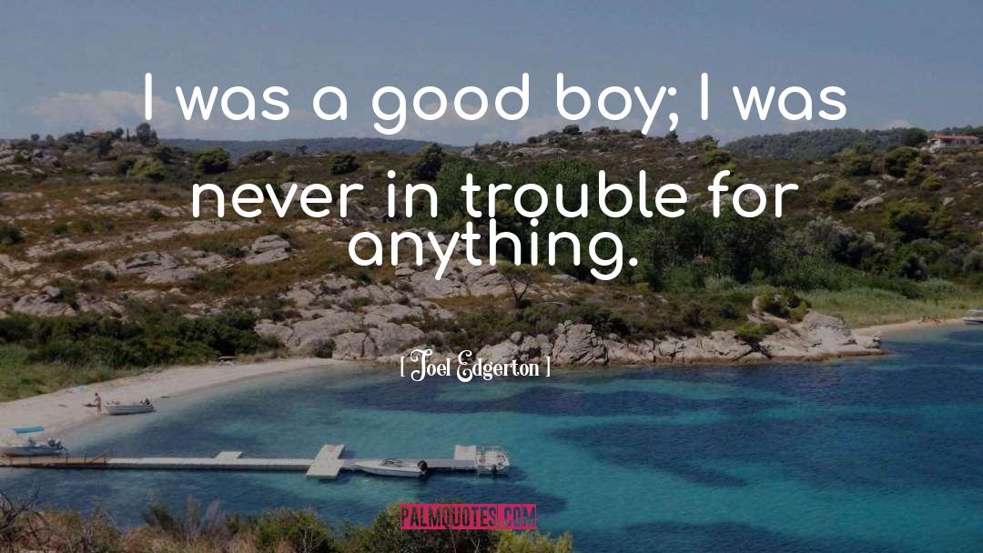 Boy Trouble quotes by Joel Edgerton