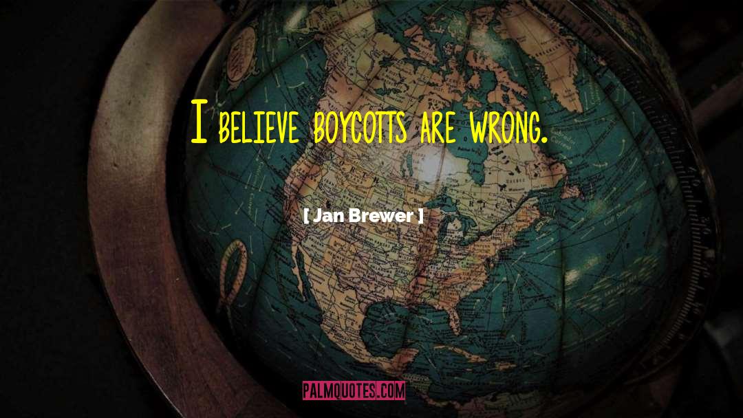 Boycotts And Barflies quotes by Jan Brewer