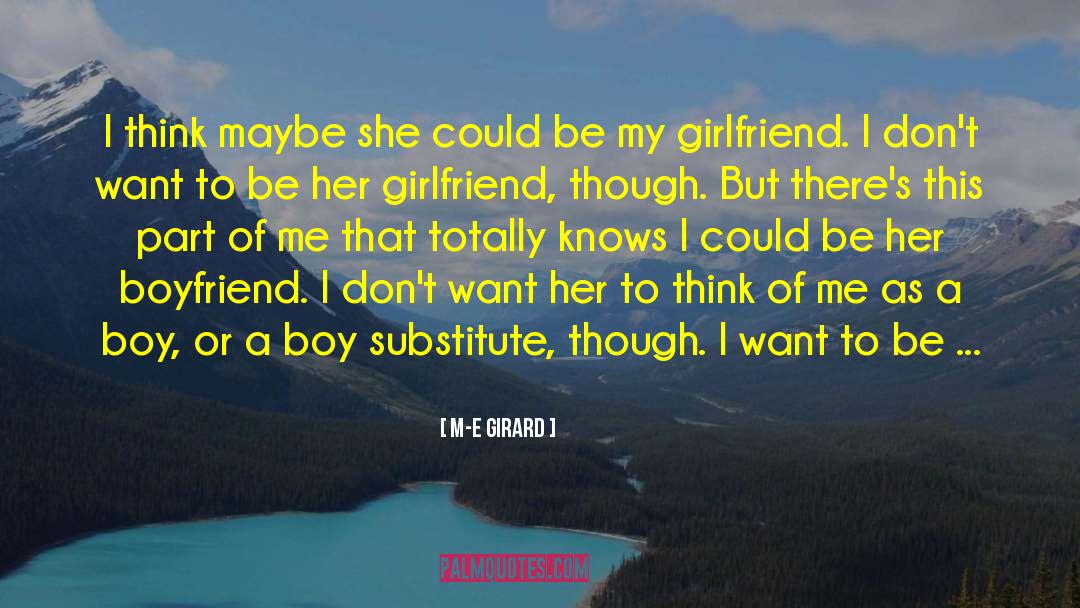 Boyfriend And Girlfriend Eventually quotes by M-E Girard