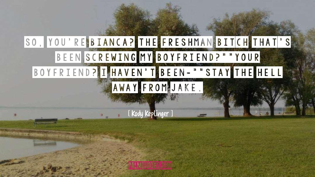 Boyfriend Being A Jerk quotes by Kody Keplinger
