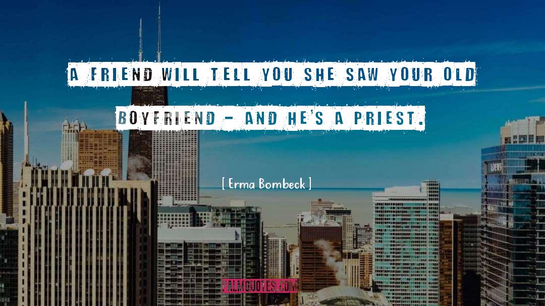 Boyfriend quotes by Erma Bombeck