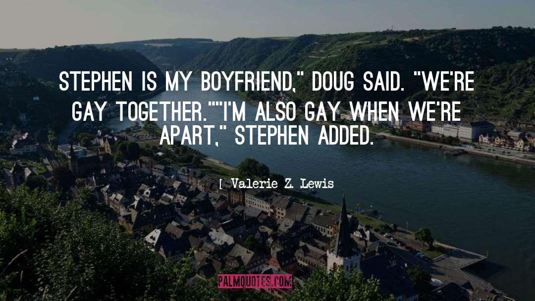 Boyfriend quotes by Valerie Z. Lewis