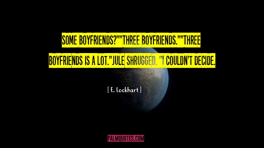 Boyfriends quotes by E. Lockhart