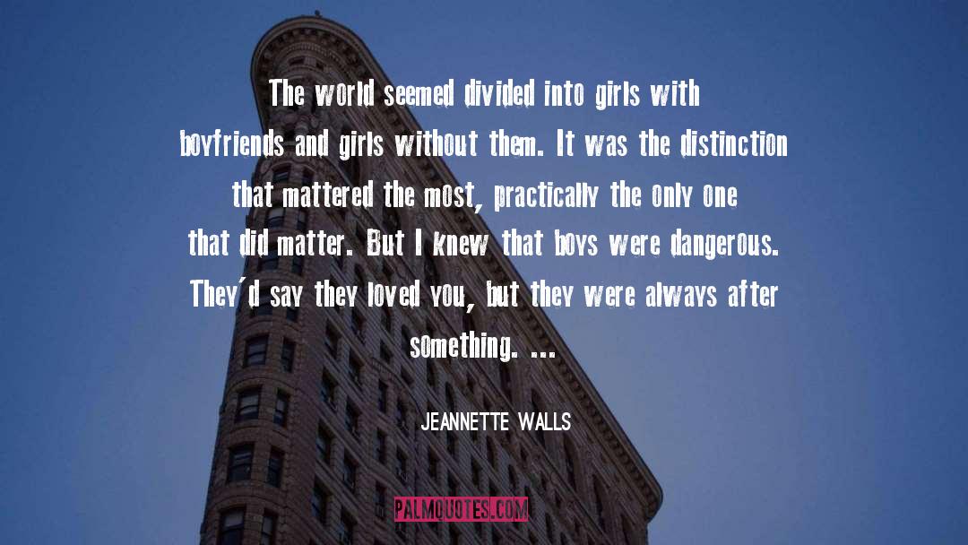 Boyfriends quotes by Jeannette Walls