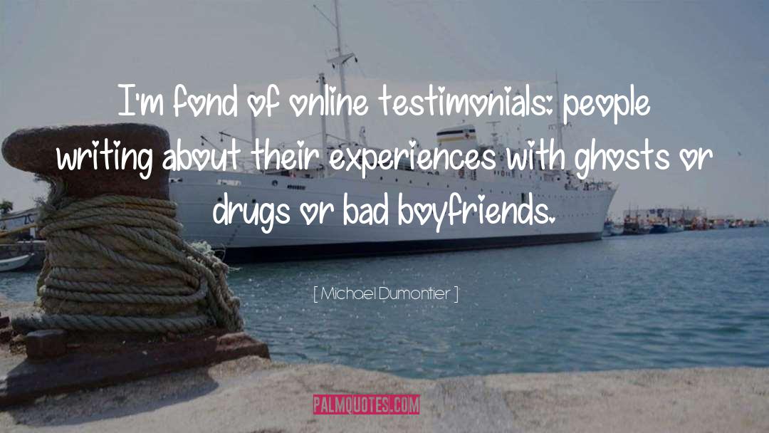 Boyfriends quotes by Michael Dumontier