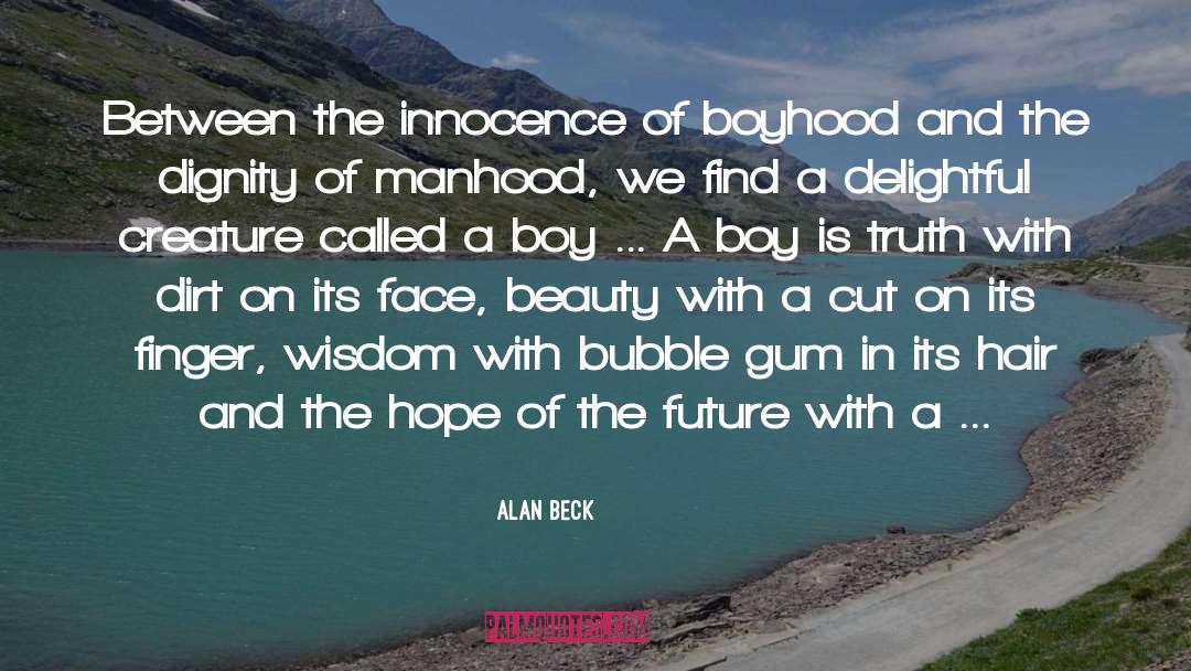 Boyhood quotes by Alan Beck