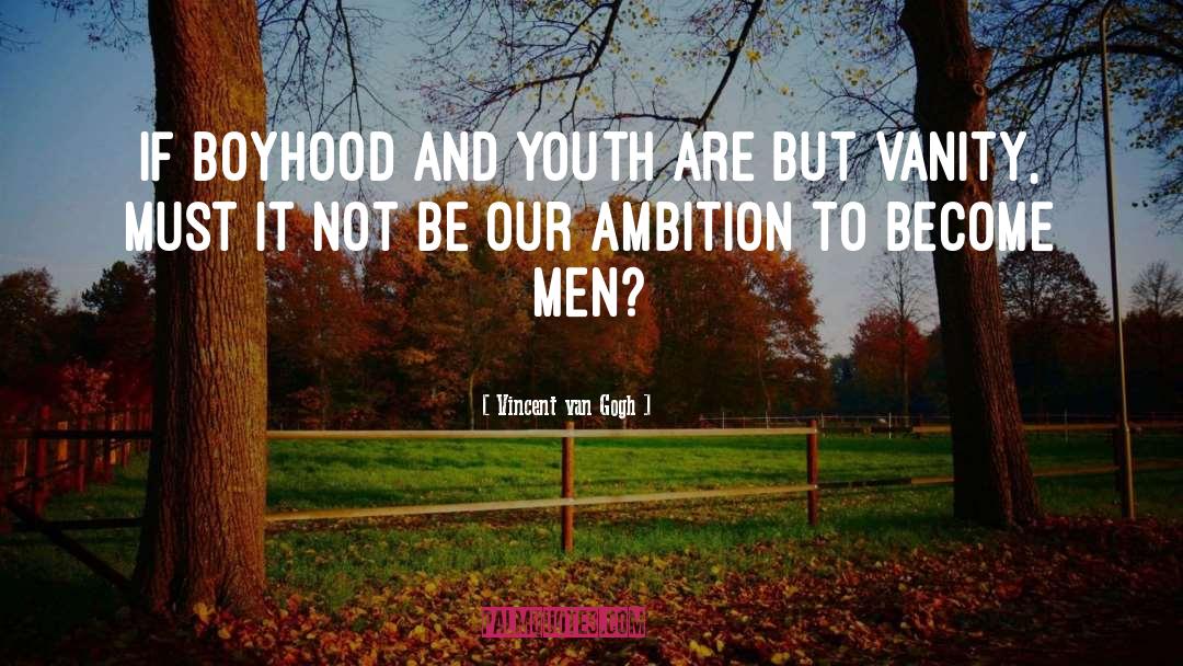 Boyhood quotes by Vincent Van Gogh