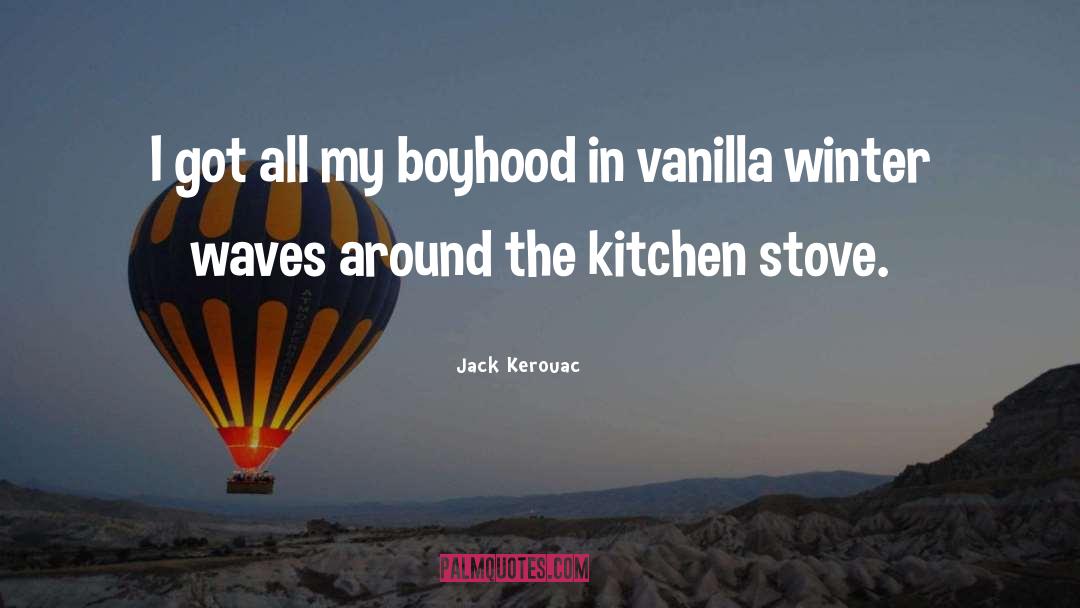 Boyhood quotes by Jack Kerouac