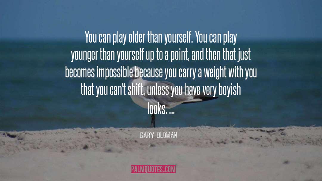 Boyish quotes by Gary Oldman