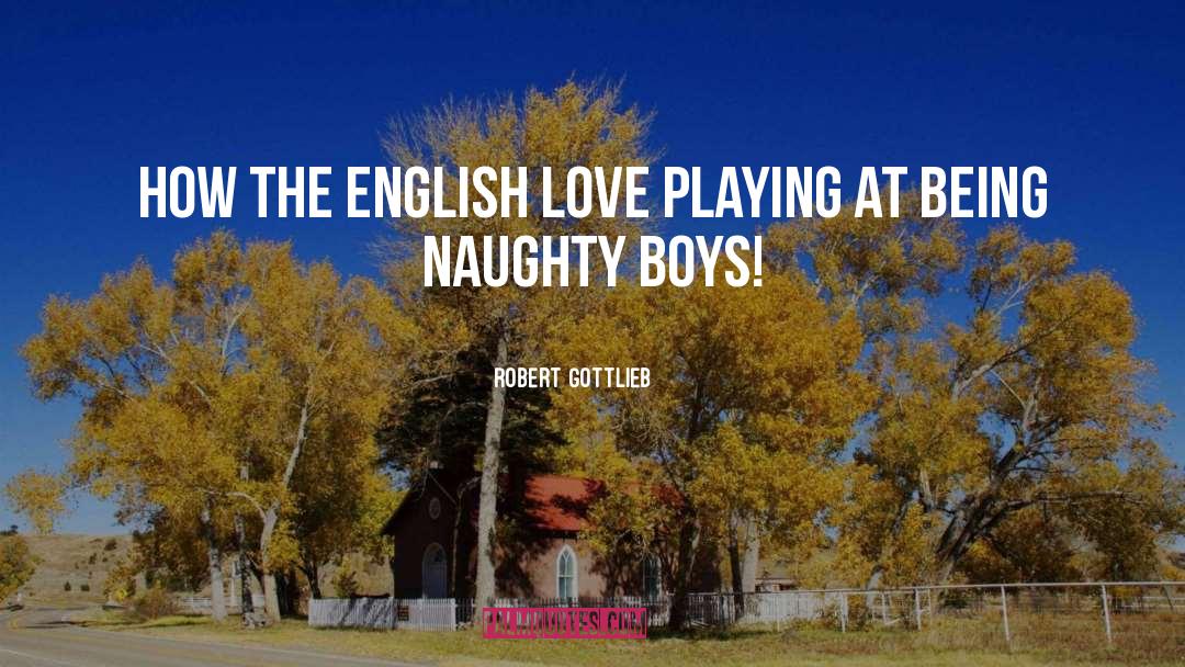 Boys Love quotes by Robert Gottlieb