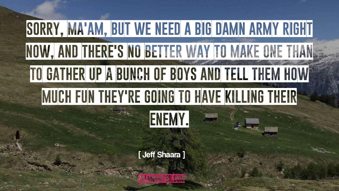 Boys quotes by Jeff Shaara