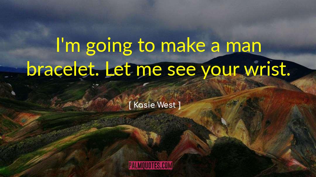 Bracelet quotes by Kasie West