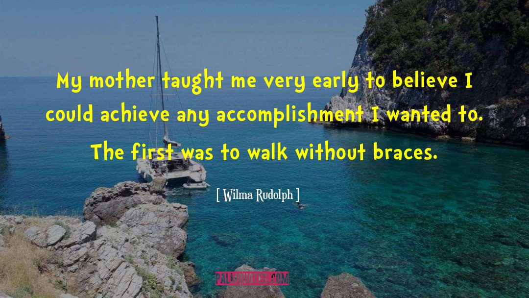 Braces quotes by Wilma Rudolph