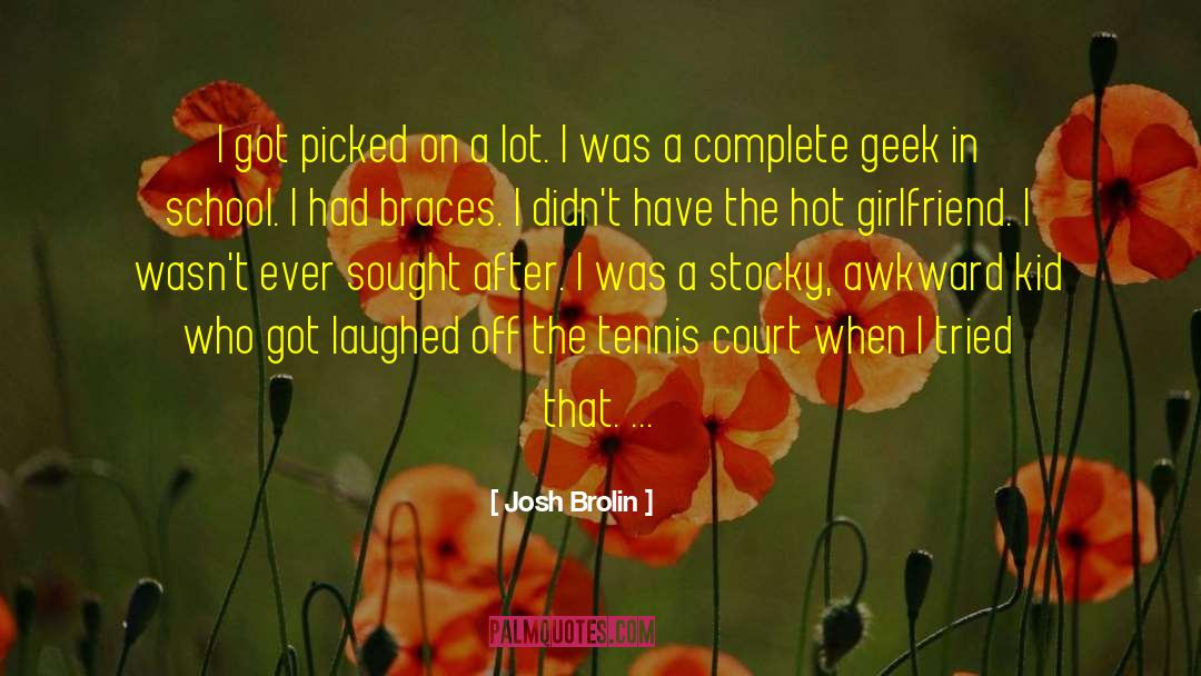 Braces quotes by Josh Brolin