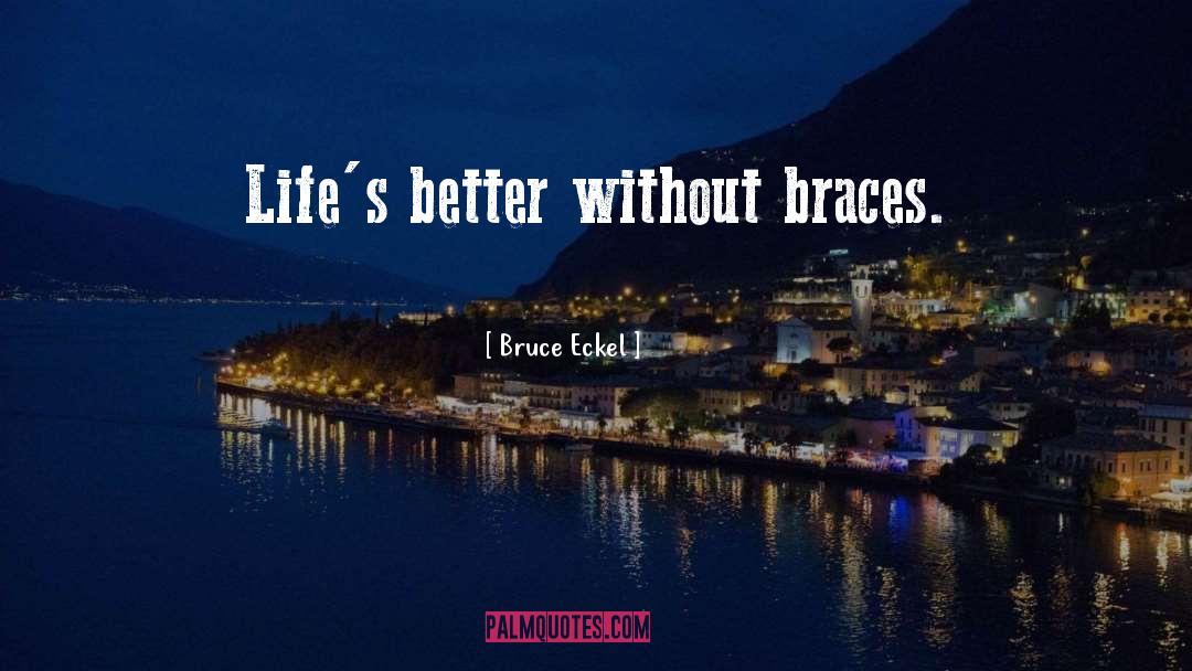 Braces quotes by Bruce Eckel