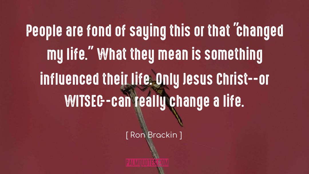 Brackin quotes by Ron Brackin