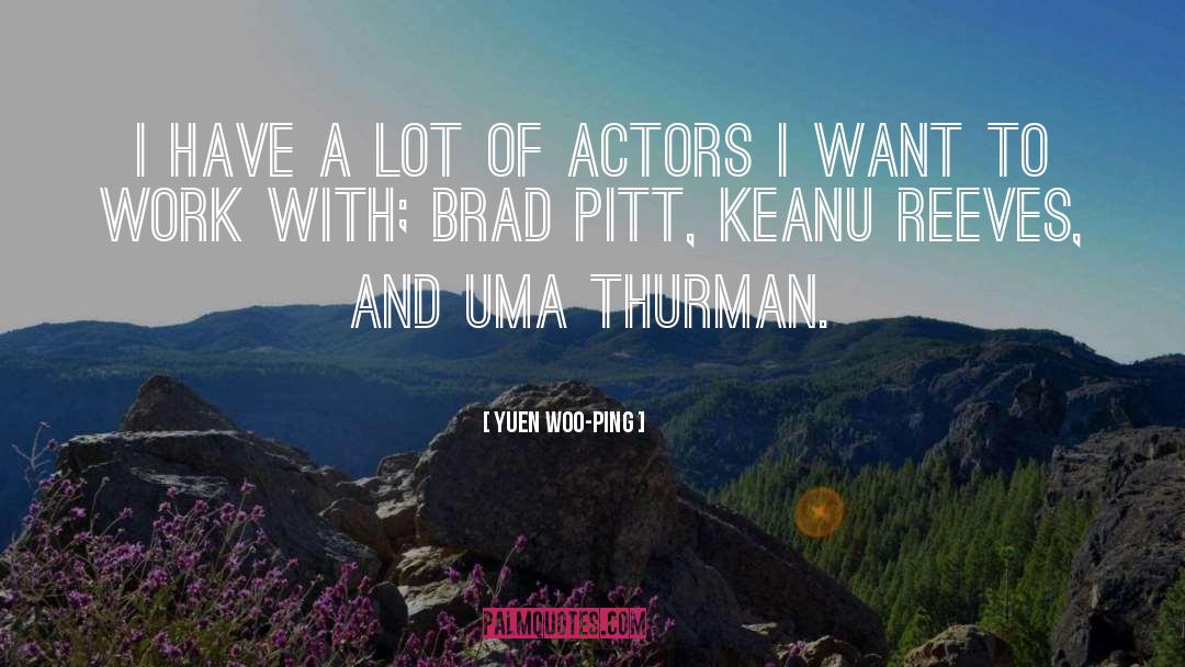 Brad Pitt quotes by Yuen Woo-ping