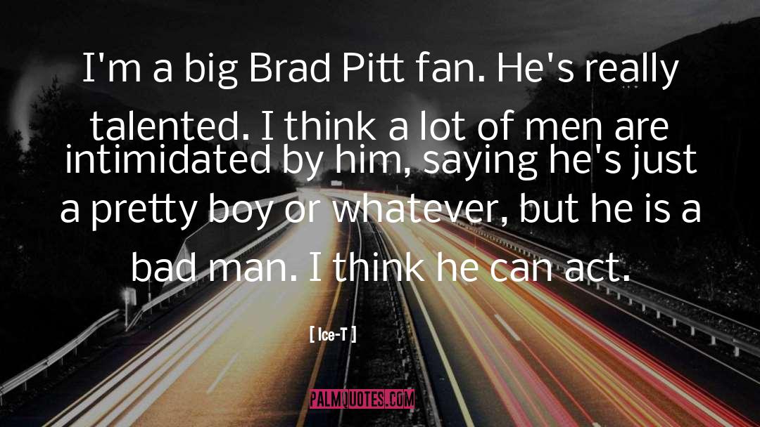 Brad Pitt quotes by Ice-T