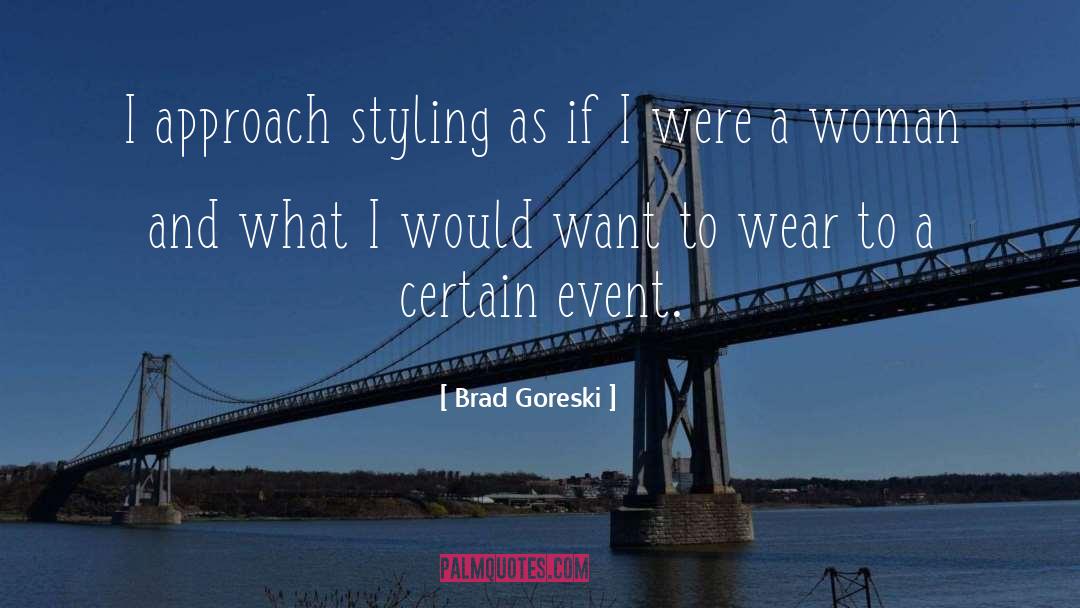 Brad quotes by Brad Goreski