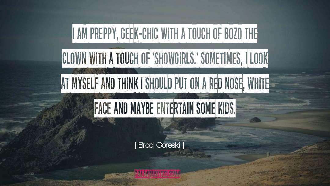 Brad quotes by Brad Goreski