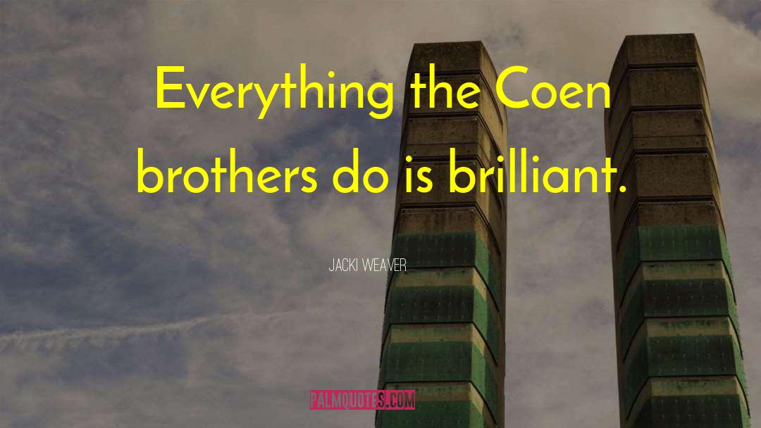 Braddell Brothers quotes by Jacki Weaver