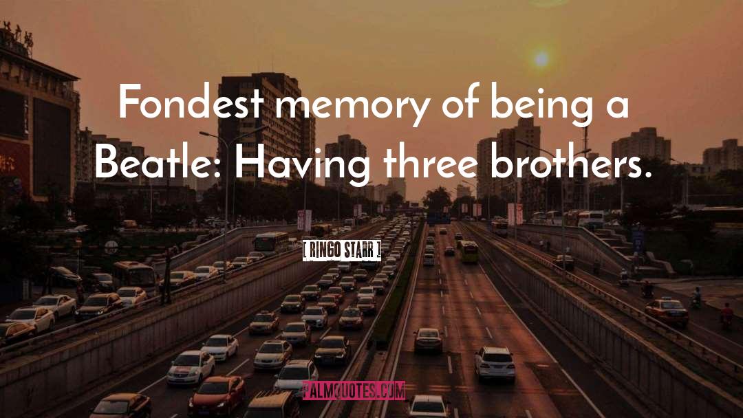 Braddell Brothers quotes by Ringo Starr