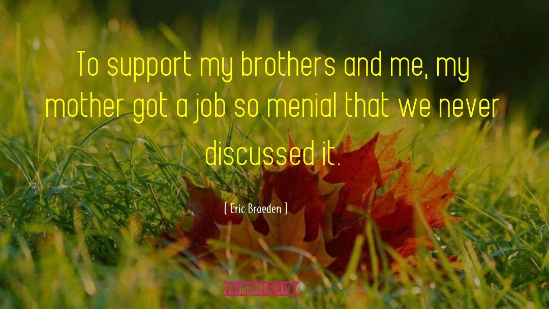 Braddell Brothers quotes by Eric Braeden